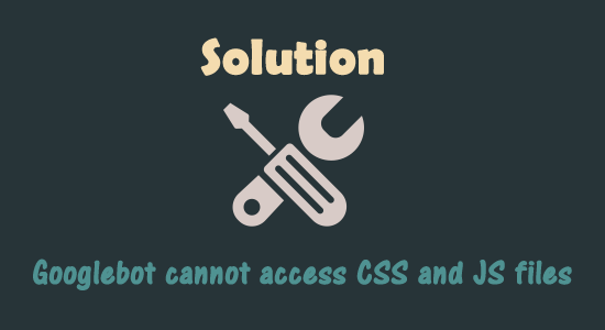 خطای Googlebot cannot access CSS and JS files چیست؟